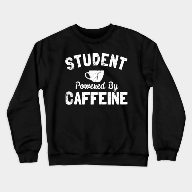 Student Powered by Caffeine Crewneck Sweatshirt by Flippin' Sweet Gear